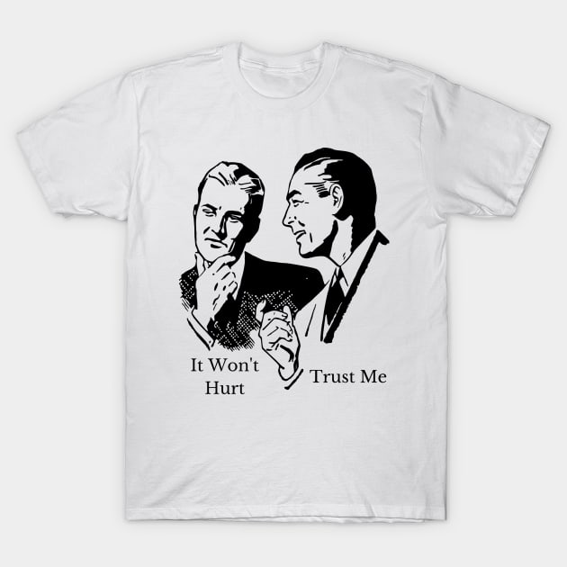 It Won't Hurt trust Me T-Shirt by CasualTeesOfFashion